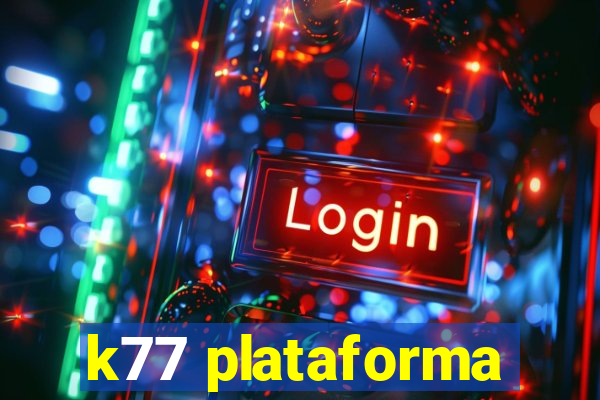 k77 plataforma